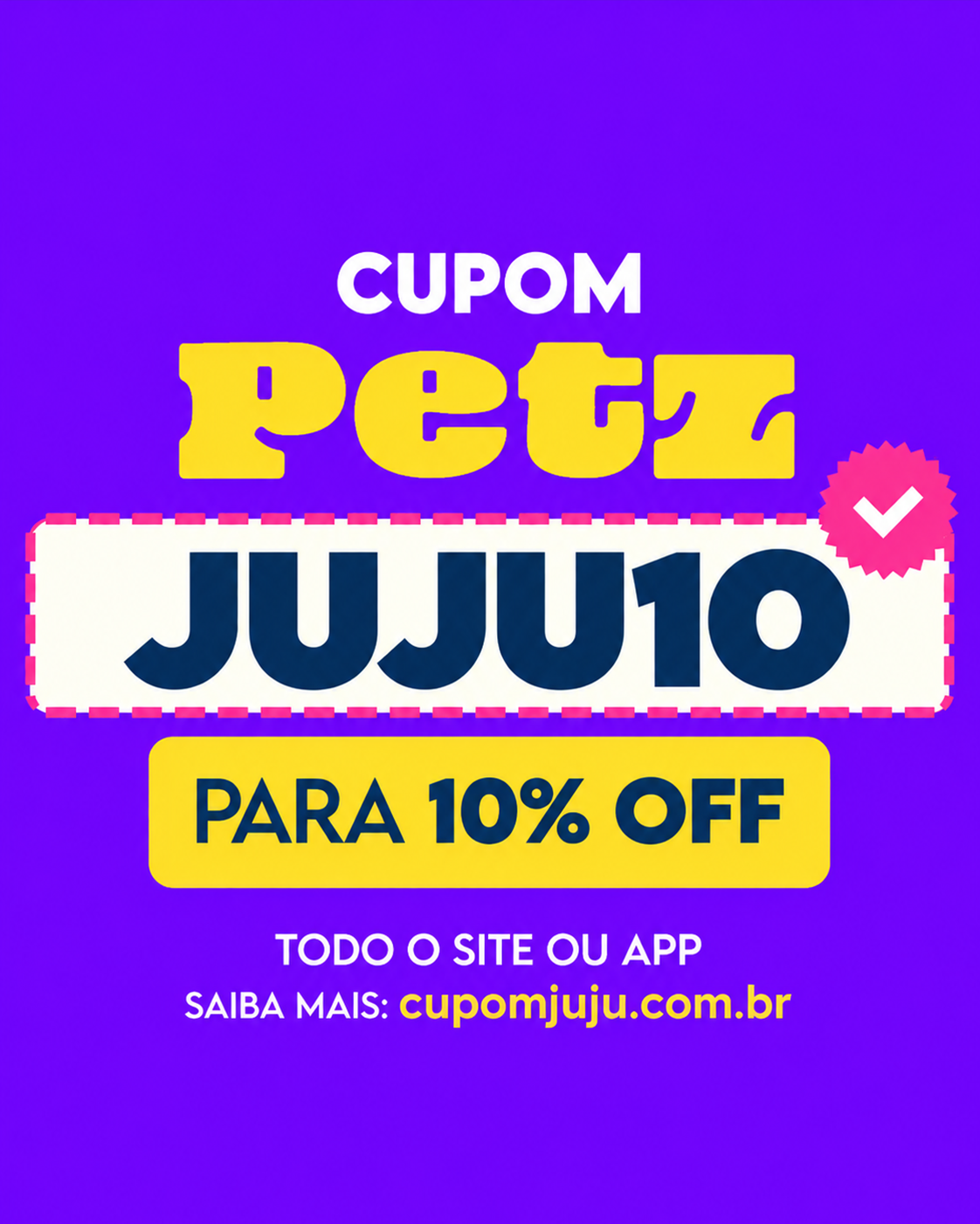 Cupom Petz JUJU10 em fundo roxo com selo rosa